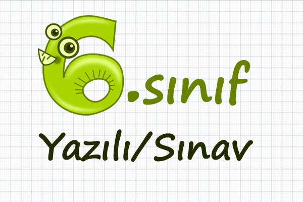 6. Sınıf yazılı sınav