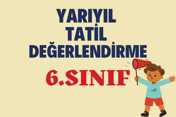 Yarıyıl Tatil Değerlendirme 6.Sınıf