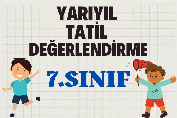 7.Sınıf Yarıyıl Tatil Değerlendirme