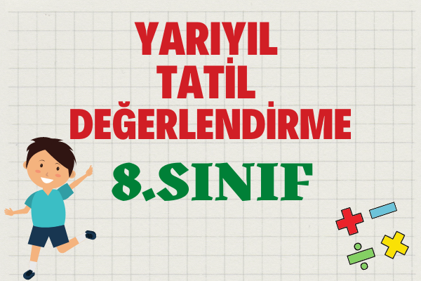 8.Sınıf Yarıyıl Tatil Değerlendirme