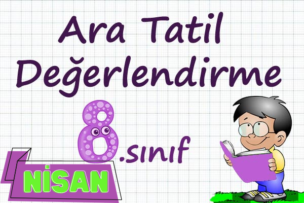 2. Dönem Ara Tatil Değerlendirme 8. Sınıf