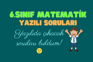 6. Sınıf Matematik Yazılı Soruları