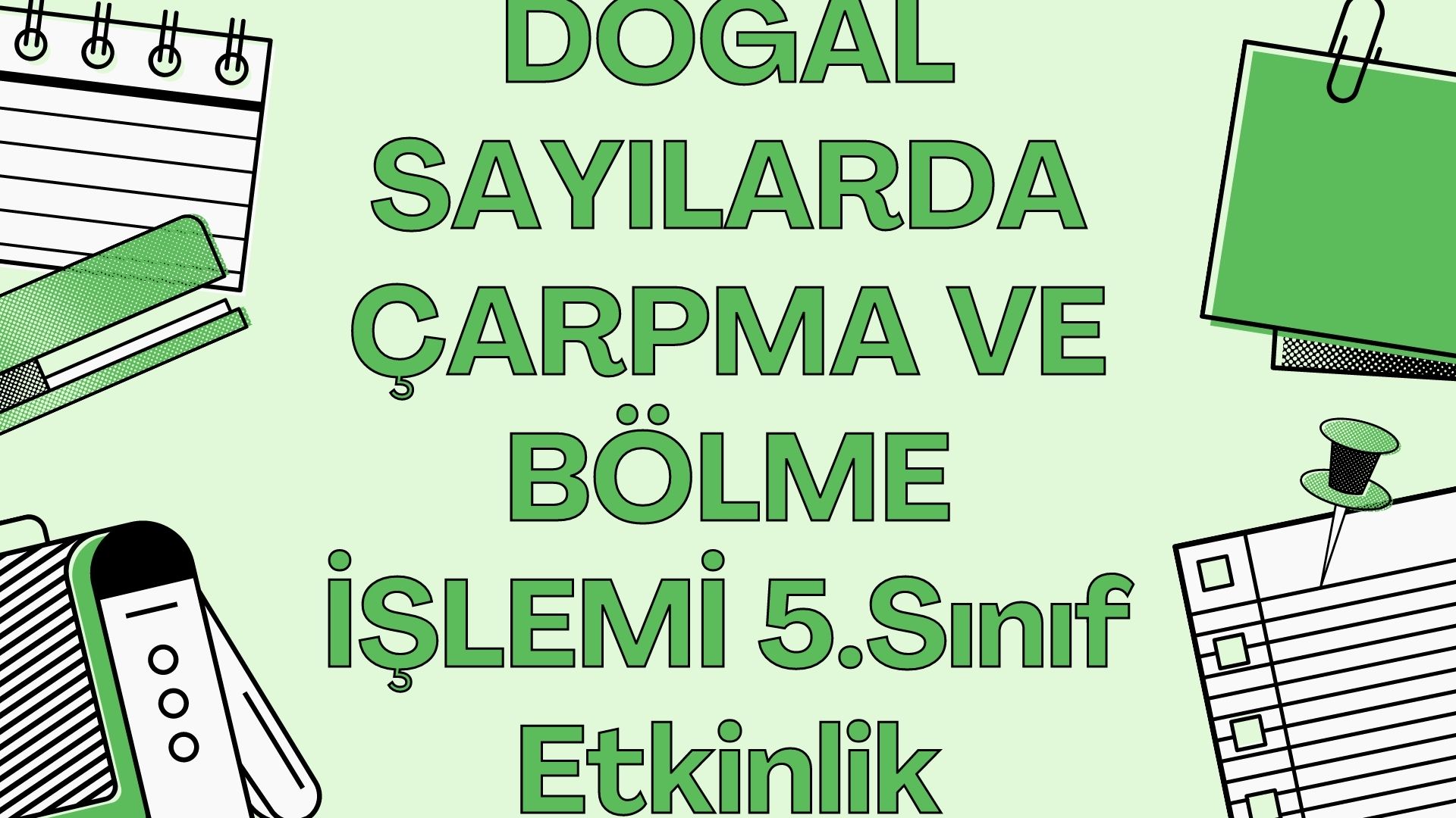 DOGAL SAYILARDA CARPMA VE BOLME ISLEMI 5.Sinif Etkinlik