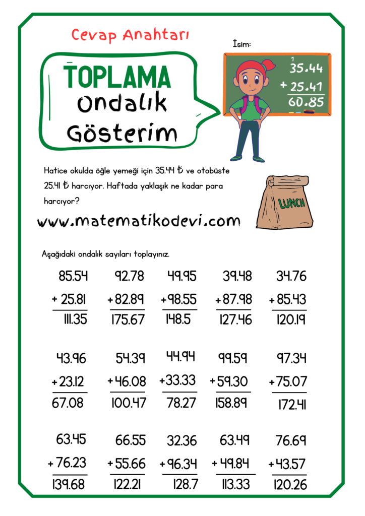 Ondalik gosterimleri verilen sayilarla toplama ve cikarma islemleri yapar.4