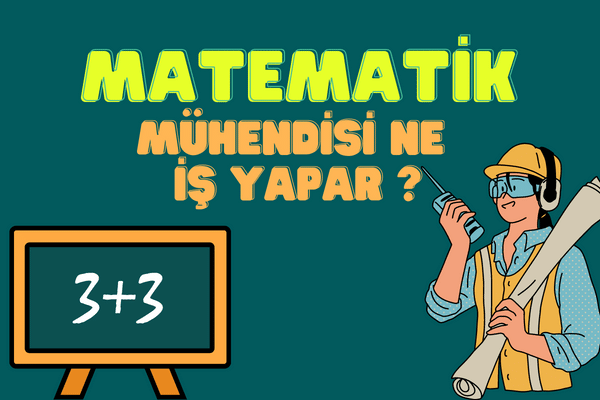 Matematik Mühendisi Ne İş Yapar? 1 Matematik Mühendisi Ne İş Yapar