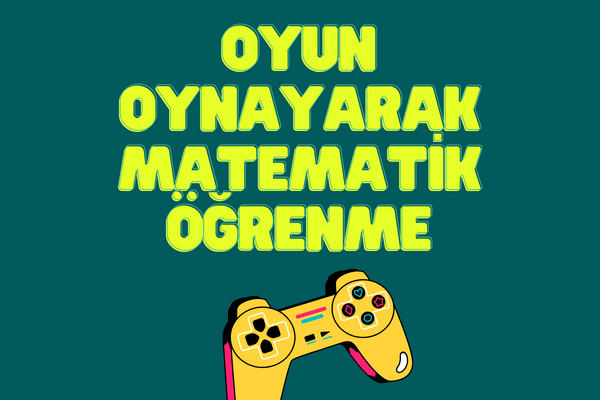 Oyun Oynayarak Matematik Öğrenme