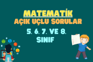 Matematik Açık Uçlu Sorular (5,6,7 ve 8. Sınıflar) 1 Matematik Açık Uçlu Sorular